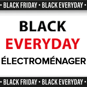 Promos Black Everyday électroménager Annonce les produits électroménager en promotion pour le Black Everyday (tous les jours noirs)
